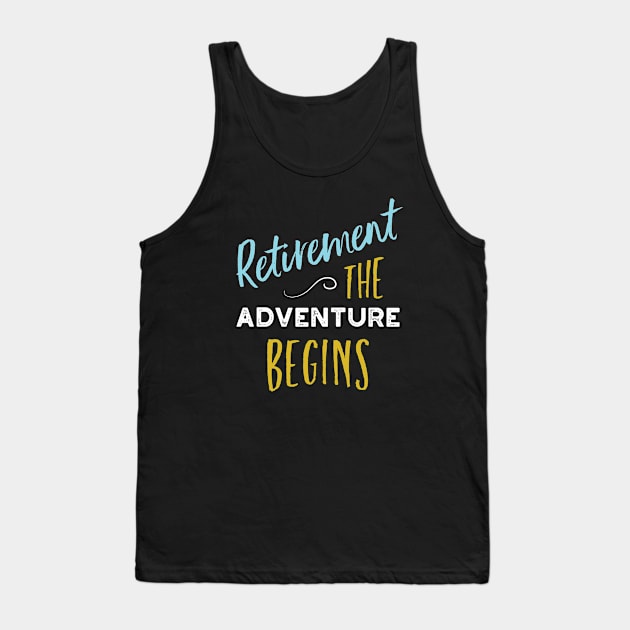 Retirement the Adventure Begins Tank Top by whyitsme